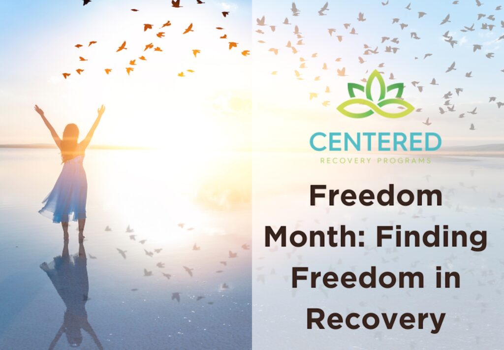 Freedom Month: Finding Freedom in Recovery