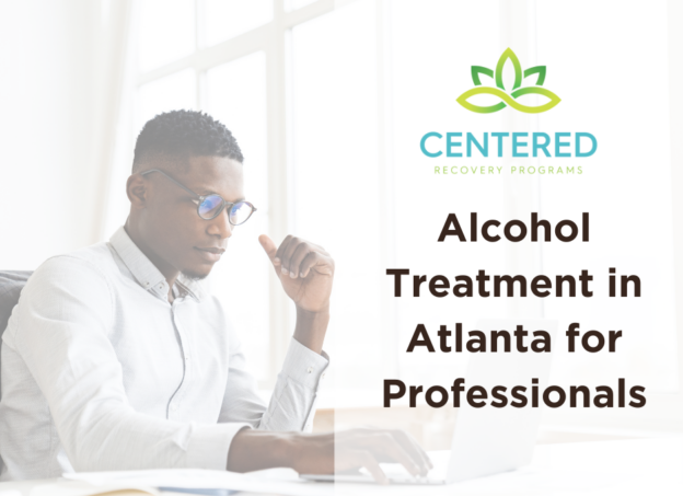 Alcohol Treatment in Atlanta for Professionals Executives Georgia